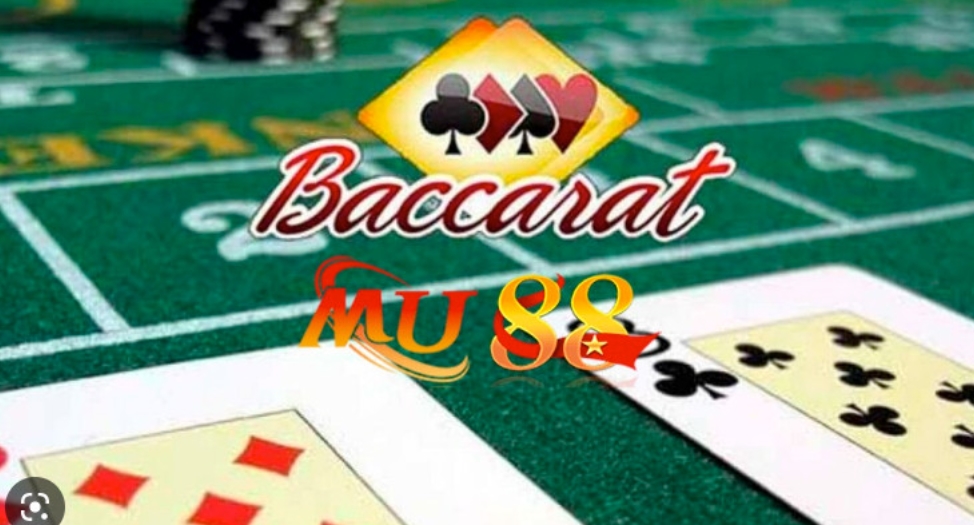 Hướng dẫn chơi Baccarat Mu88 đơn giản và dễ hiểu cho tân thủ