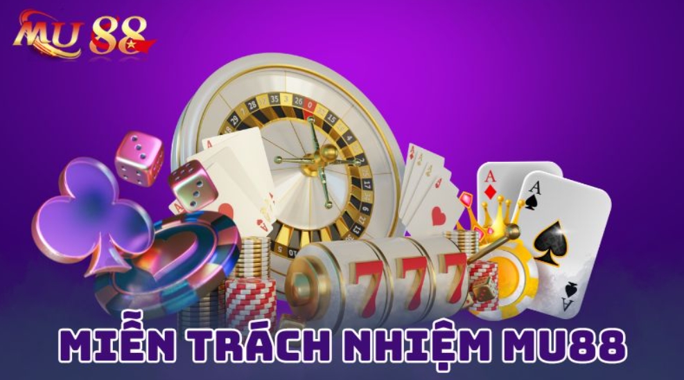 Sơ lược thông tin về miễn trách nhiệm Mu88