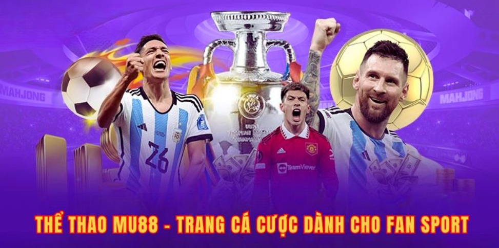 Cách chơi cá cược sản phẩm thể thao tại sân chơi uy tín Mu88