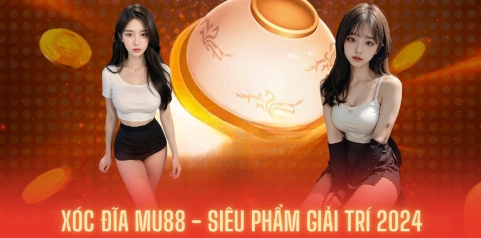 xóc đĩa đổi thưởng mu88