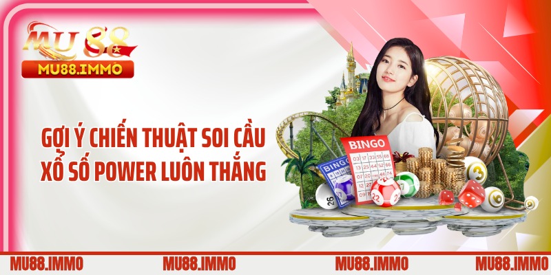 Gợi ý chiến thuật soi cầu xổ số Power luôn thắng